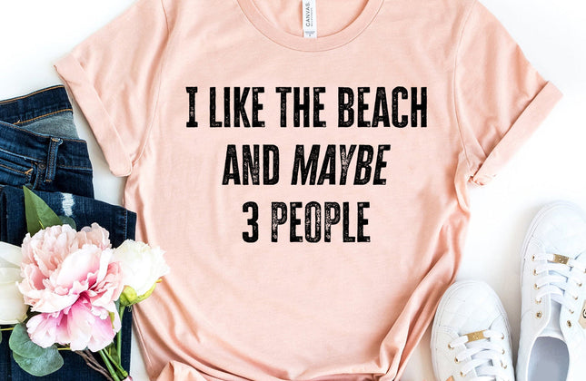 I Like the Beach and Maybe 3 People T-Shirt | Women's Graphic Tee