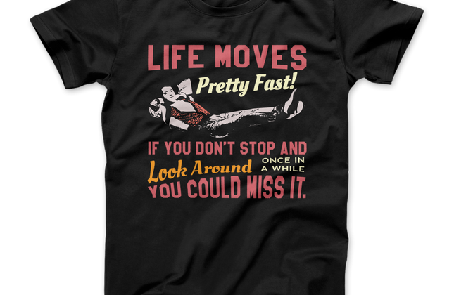 Ferris Bueller's Day Off Graphic T-Shirt | Life Moves Pretty Fast Tee