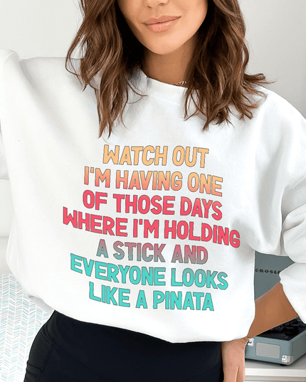 Watch Out, I'm Having One of Those Days Sweatshirt